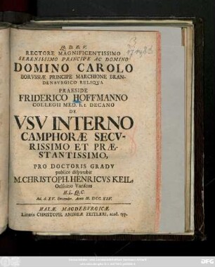Rectore Magnificentissimo Serenissimo Principe Ac Domino ... Praeside Friderico Hoffmanno Collegii Med. h. t. Decano De Vsv Interno Camphoræ Secvrissimo Et Præstantissimo