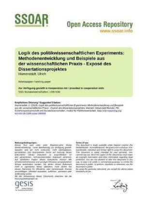 Logik des politikwissenschaftlichen Experiments: Methodenentwicklung und Beispiele aus der wissenschaftlichen Praxis - Exposé des Dissertationsprojektes