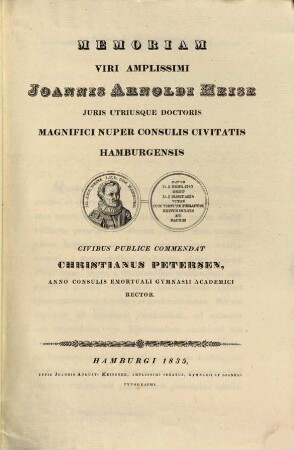 Memoriam Viri Amplissimi Joh. Arn. Heise : J. U. D. Magnificis nuper consulis Civitatis Hamburgensis Civibus publice commendat ...