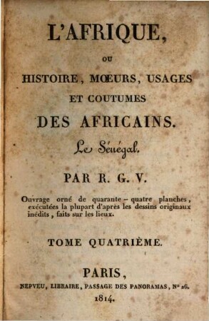 L' Afrique, ou histoire, moeurs, usages et coutumes des Africains : Le Sénégal. 4