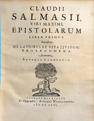 Claudii Salmasii, Viri Maximi, Epistolarum Liber Primus