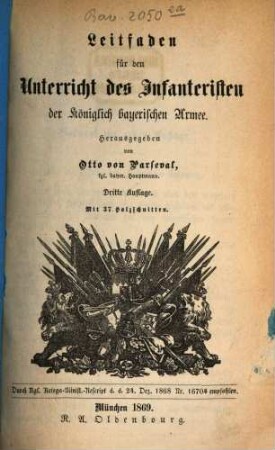 Leitfaden für den Unterricht des Infanteristen der Königlich bayerischen Armee : Herausgegeben von Otto von Parseval. Mit 37 Holzschnitten