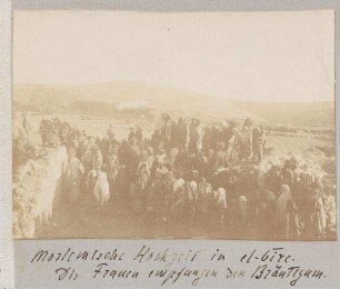 Moslimische Hochzeit in el-bire [el bire]. Die Frauen empfangen den Bräutigam.