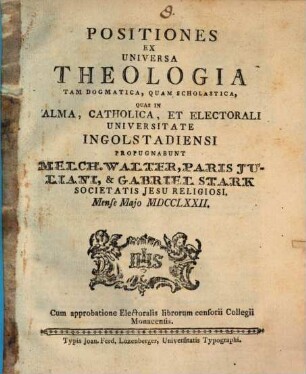 Positiones ex universa theologia, tam dogmatica, quam scholastica