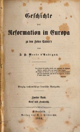 Geschichte der Reformation in Europa zu den Zeiten Calvin's, 2. Genf und Frankreich ; [2]