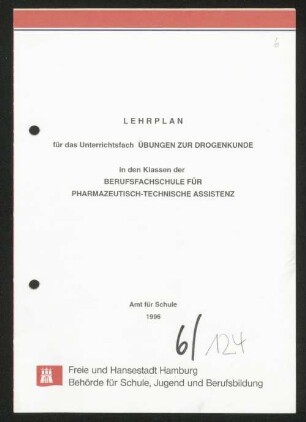 Lehrplan für das Unterrichtsfach Übungen zur Drogenkunde in den Klassen der Berufsfachschule für Pharmazeutisch-technische Assistenz