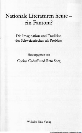 Nationale Literaturen heute, ein Fantom? : die Imagination und Tradition des Schweizerischen als Problem