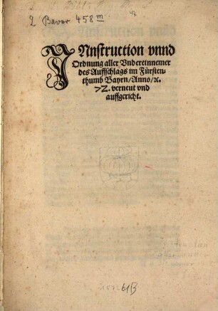 Innstruction vnnd Ordnung aller Vndereinnemer des Auffschlags im Fürstenthumb Bayrn : Anno, [et]c. 72. verneut vnd auffgericht