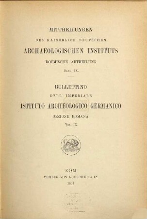 Mitteilungen des Deutschen Archäologischen Instituts, Römische Abteilung = Bullettino dell'Istituto Archeologico Germanico, Sezione Romana. 9, 9. 1894