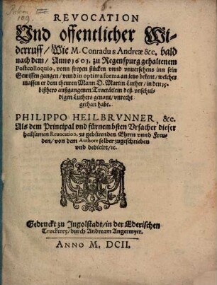 Revocation und offentlicher Widerruf, wie Conradi Andreae in den 15 Tractätlein des unschuldigen Luthers genannt, unrecht gethan habe