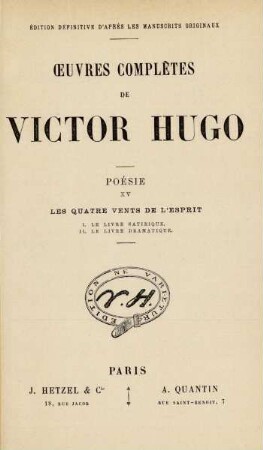 Poésie, 15 = Les quatre vents de l'esprit, 1/2: Œuvres complètes de Victor Hugo
