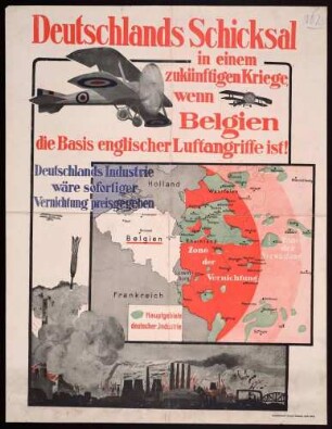 "Deutschlands Schicksal in einem zukünftigen Kriege, wenn Belgien die Basis englischer Luftangriffe ist! Deutschlands Industrie wäre sofortiger Vernichtung preisgegeben"