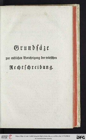 Grundsäze zur endlichen Berichtigung der teutschen Rechtschreibung