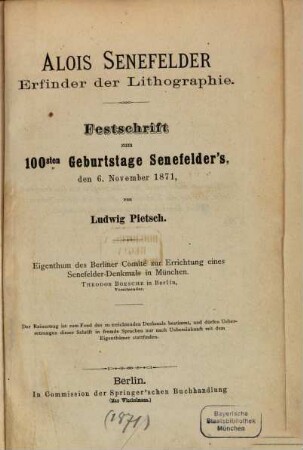 Alois Senefelder, Erfinder der Lithographie : Festschrift zum 100sten Geburtstage Senefelder's, am 6. November 1871