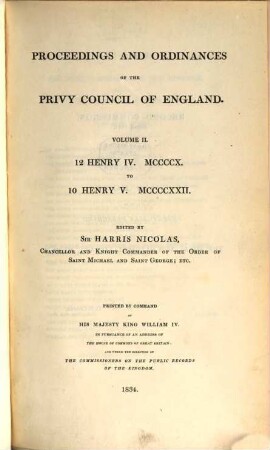 Proceedings and Ordinances of the Privy Council of England. Vol. 2, 12 Henry IV. MCCCX. to 10 Henry V. MCCCCXXII
