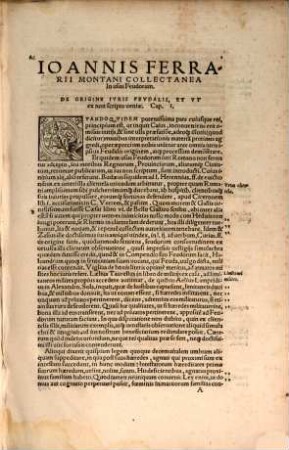 Ioannis Ferrarii Montani in usus Feudorum collectanea quodammodo methodica : tyronibus in iuris disciplina versantibus non inutilia ; Quibus etiam nonnulla de homagio, operis & praestationibus subditorum adcesserunt, quotidie usuuenientia