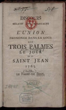 Discours Relatif Aux Avantages De L'Union Prononcé Dans La Loge Aux Trois Palmes Le Jour De La Saint Jean 1765