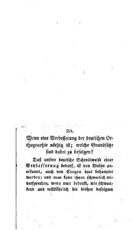 Wenn eine Verbesserung der deutschen Orthographie nöthig ist; welche Grundsätze sind dabei zu befolgen? : (die Fortsetzung folgt) ; [20.]