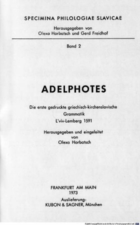 Adelphotes : die erste gedruckte griechisch-kirchenslavische Grammatik L'viv-Lemberg 1591