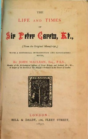 The Life and Times of Sir Peter Carew : (From the Original Manuscript) With a historical Introduction and elucidatory Notes