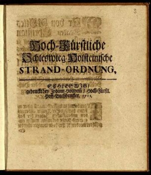 Hoch-Fürstliche Schleswieg-Holsteinische Strand-Ordnung : [Geben auff dem Schloß Gottorff, den 15. Augusti Anno 1712.]