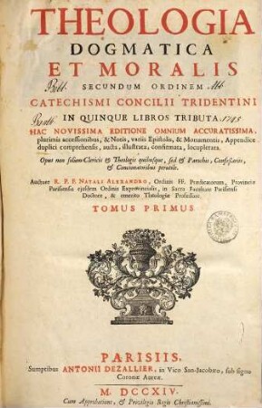Theologia Dogmatica Et Moralis Secundum ordinem Catechismi Concilii Tridentini : in quinque libros tributa, 1