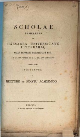 Scholae semestres in Caesarea Universitate Litteraria quae Dorpati constituta est. 1828,1, 1828, 1