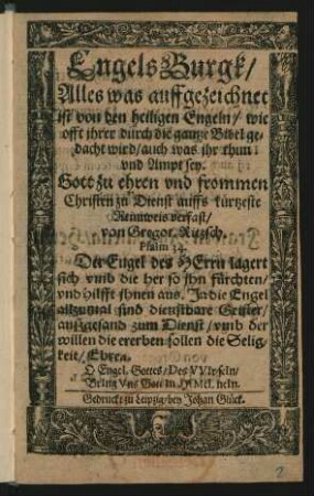 Engels Burgk : Alles was auffgezeichnet ist von den heiligen Engeln/ wie offt ihrer durch die gantze Bibel gedacht wird/ auch was ihr thun und Ampt sey