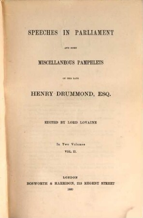 Speeches in parliament and some miscellaneous pamphlets : of the late Henry Drummond, esq. Edited by Lord Lovaine. 2