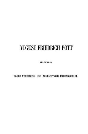 August Friedrich Pott Als Zeichen Hoher Verehrung Und Aufrichtiger Freundschaft.