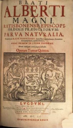 Beati Alberti Magni, Ratisbonensis Episcopi, Ordinis Praedicatorvm, Opera Qvae Hactenvs Haberi Potvervnt, 5. Parva Naturalia