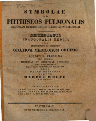 Symbolae ad phthiseos pulmonalis historiam stadiorumque illius monographiam : diss. inaug. med.