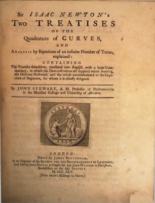 Sir Isaac Newton's two treatises of the quadrature of curves and analysis by equations of an infinite number of terms ...