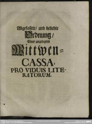 Abgefassete, und beliebte Ordnung, Einer angelegten Wittwen-Cassa, Pro Viduis Literatorum