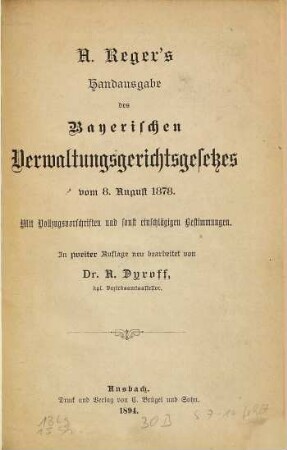 A. Reger's Handausgabe des Bayerischen Verwaltungsgerichtsgesetzes : vom 8. August 1878 ; Mit Vollzugsvorschriften und sonst einschlägigen Bestimmungen