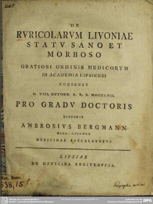 De Ruricolarum Livoniae Statu Sano Et Morboso : .... In Academia Lipsiensi Consensu D. VIII. Octobr. A. R. S. MDCCLXII. Pro Gradu Doctoris
