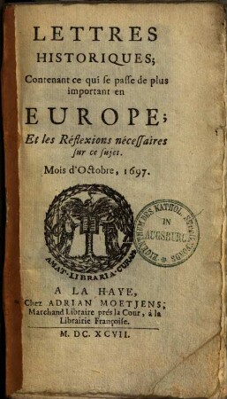 Lettres historiques, contenant ce qui se passe de plus important en Europe : Et les réflexions neccesaire sur le sujet. 1., Mois d'Octobre