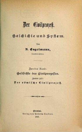 Der Civilprozeß : Geschichte und System, 2. Band. Geschichte des Civilprozesse