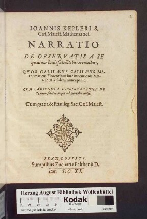 Ioannis Kepleri Mathematici Cæsarei Dissertatio Cum Nvncio Sidereo nuper ad mortales misso à Galilæo Galilæo Mathematico Patavino