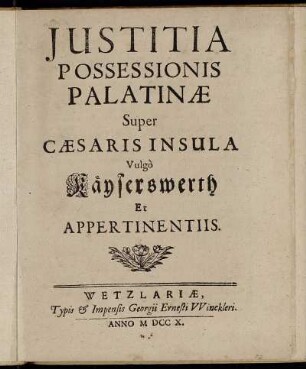 Justitia Possessionis Palatinæ Super Cæsaris Insula Vulgò Käyserswerth et Appertinentiis