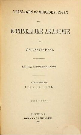 Verslagen en mededeelingen der Koninklijke Akademie van Wetenschappen, Afdeeling Letterkunde, 10. 1894