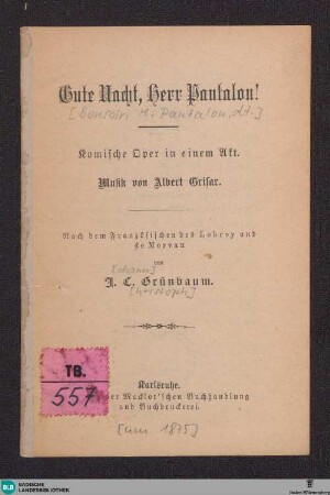 Gute Nacht, Herr Pantalon : kom. Oper in 1 Akt