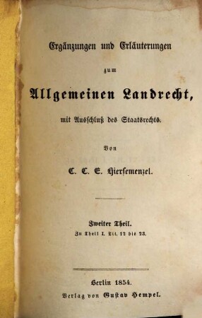 Ergänzungen und Erläuterungen zum allgemeinen Landrecht : mit Ausschluß des Staatsrechts, 2. Zu Theil I. Tit. 12 bis 23