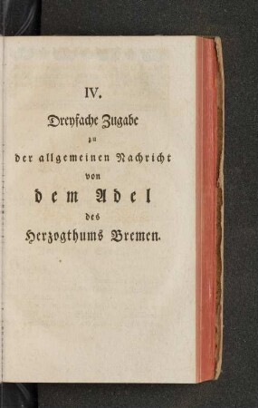 IV. Dreyfache Zugabe zu der allgemeinen Nachricht von dem Adel des Herzogthums Bremen.