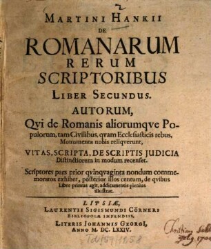 Martini Hankii De Romanorum rerum scriptoribus. 2. (1674). - 9 Bl., 424 S., 50 Bl. : 1 Ill.