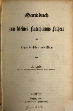 Handbuch zum kleinen Katechismus Luthers für Lehrer in Schule und Kirche