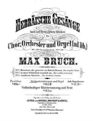 Hebräische Gesänge : für Chor, Orchester und Orgel (ad lib.) / (nach Lord Byron's Hebrew Melodies) bearb. von Max Bruch