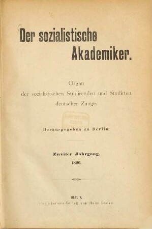 Der sozialistische Akademiker : Organ der sozialistischen Studirenden u. Studirten deutscher Zunge. 2. 1896