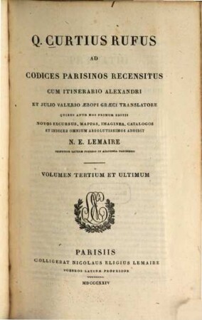 De rebus gestis Alexandri magni superstites : Ad codices Parisinos recensitus cum varietate lectionum suppl., Vol. 3 : Cum itinerario Alexandri et Iulio Valerio Aesopi graeci translatore