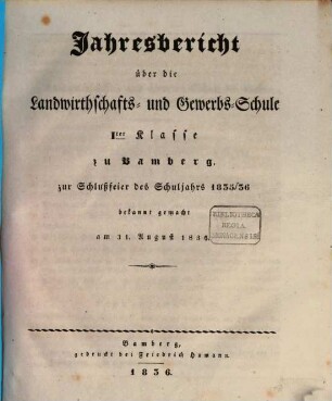 Jahresbericht über die Königliche Landwirthschafts- und Gewerbschule I. Klasse und die damit verbundene Handwerks-Sonn- und Feiertagsschule zu Bamberg : im Schuljahre ..., 1835/36 (1836)
